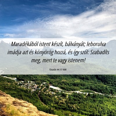 Picture 06 - Ézsaiás 44:17 KAR - Maradékából istent készít, bálványát; - Bible Verse Picture