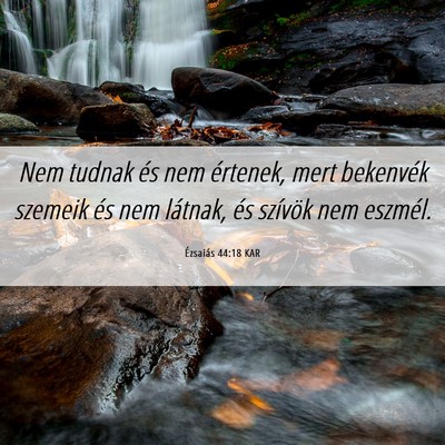 Picture 06 - Ézsaiás 44:18 KAR - Nem tudnak és nem értenek, mert bekenvék - Bible Verse Picture