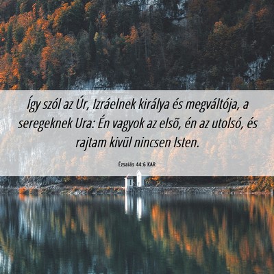 Picture 06 - Ézsaiás 44:6 KAR - Így szól az Úr, Izráelnek királya és - Bible Verse Picture