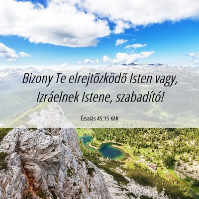 Picture 06 - Ézsaiás 45:15 KAR - Bizony Te elrejtõzködõ Isten vagy, Izráelnek - Bible Verse Picture