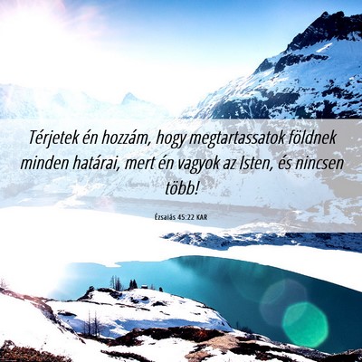 Picture 06 - Ézsaiás 45:22 KAR - Térjetek én hozzám, hogy megtartassatok - Bible Verse Picture