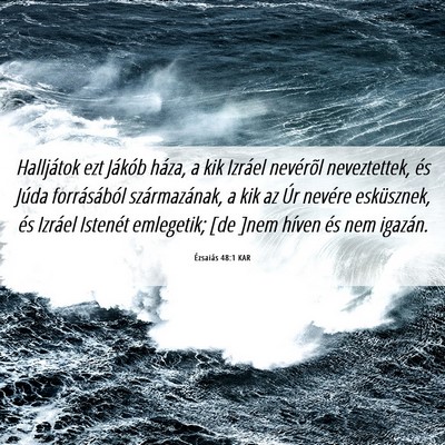 Picture 06 - Ézsaiás 48:1 KAR - Halljátok ezt Jákób háza, a kik Izráel - Bible Verse Picture