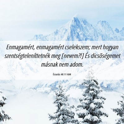 Picture 06 - Ézsaiás 48:11 KAR - Enmagamért, enmagamért cselekszem; mert hogyan - Bible Verse Picture
