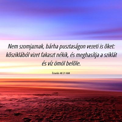 Picture 06 - Ézsaiás 48:21 KAR - Nem szomjaznak, bárha pusztaságon vezeti is - Bible Verse Picture