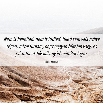 Picture 06 - Ézsaiás 48:8 KAR - Nem is hallottad, nem is tudtad, füled sem vala - Bible Verse Picture