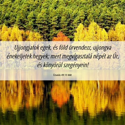 Picture 06 - Ézsaiás 49:13 KAR - Ujjongjatok egek, és föld örvendezz, ujjongva - Bible Verse Picture