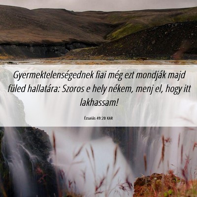 Picture 06 - Ézsaiás 49:20 KAR - Gyermektelenségednek fiai még ezt mondják majd - Bible Verse Picture