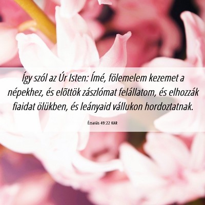 Picture 06 - Ézsaiás 49:22 KAR - Így szól az Úr Isten: Ímé, fölemelem - Bible Verse Picture