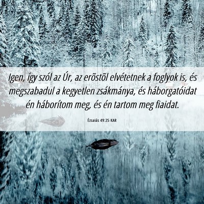 Picture 06 - Ézsaiás 49:25 KAR - Igen, így szól az Úr, az erõstõl elvétetnek - Bible Verse Picture