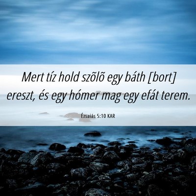 Picture 06 - Ézsaiás 5:10 KAR - Mert tíz hold szõlõ egy báth [bort] ereszt, - Bible Verse Picture