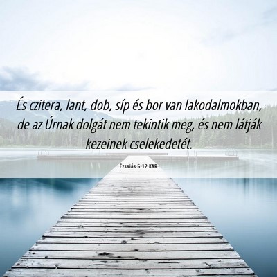 Picture 06 - Ézsaiás 5:12 KAR - És czitera, lant, dob, síp és bor van - Bible Verse Picture