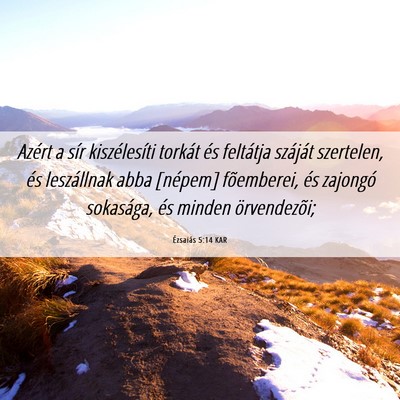 Picture 06 - Ézsaiás 5:14 KAR - Azért a sír kiszélesíti torkát és feltátja - Bible Verse Picture