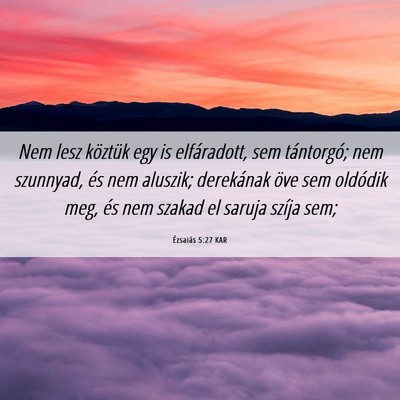 Picture 06 - Ézsaiás 5:27 KAR - Nem lesz köztük egy is elfáradott, sem - Bible Verse Picture