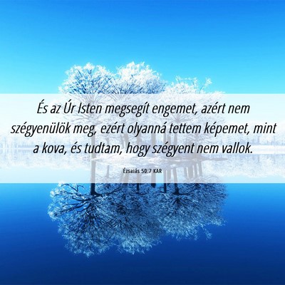 Picture 06 - Ézsaiás 50:7 KAR - És az Úr Isten megsegít engemet, azért nem - Bible Verse Picture