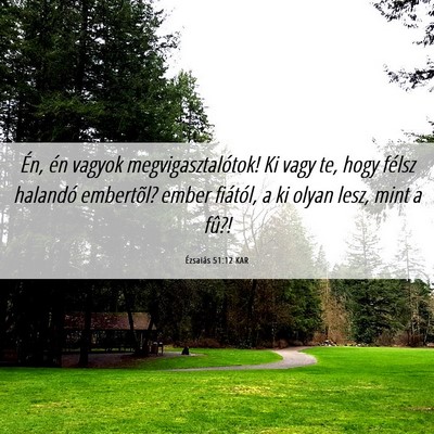 Picture 06 - Ézsaiás 51:12 KAR - Én, én vagyok megvigasztalótok! Ki vagy te, - Bible Verse Picture
