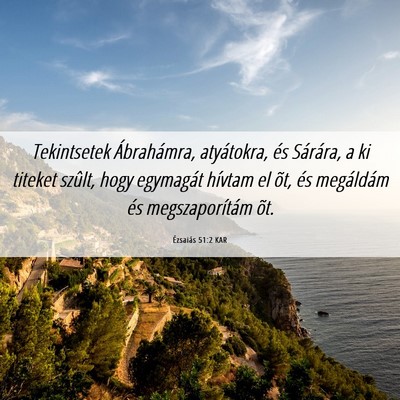 Picture 06 - Ézsaiás 51:2 KAR - Tekintsetek Ábrahámra, atyátokra, és - Bible Verse Picture