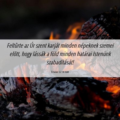 Picture 06 - Ézsaiás 52:10 KAR - Feltûrte az Úr szent karját minden népeknek - Bible Verse Picture