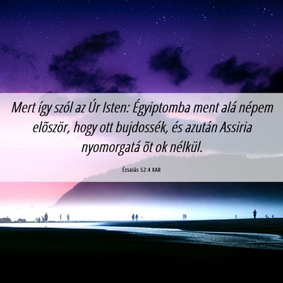 Picture 06 - Ézsaiás 52:4 KAR - Mert így szól az Úr Isten: Égyiptomba ment - Bible Verse Picture