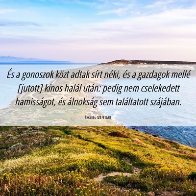 Picture 06 - Ézsaiás 53:9 KAR - És a gonoszok közt adtak sírt néki, és a - Bible Verse Picture
