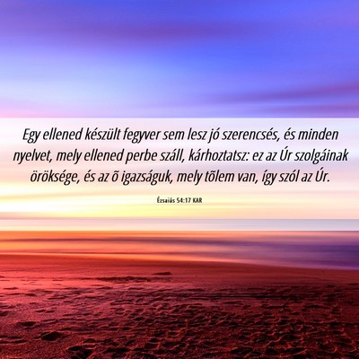 Picture 06 - Ézsaiás 54:17 KAR - Egy ellened készült fegyver sem lesz jó - Bible Verse Picture