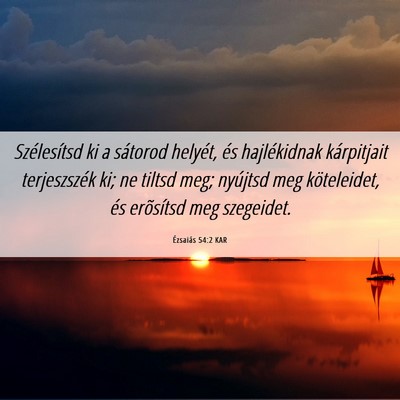 Picture 06 - Ézsaiás 54:2 KAR - Szélesítsd ki a sátorod helyét, és - Bible Verse Picture