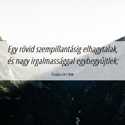 Picture 06 - Ézsaiás 54:7 KAR - Egy rövid szempillantásig elhagytalak, és nagy - Bible Verse Picture