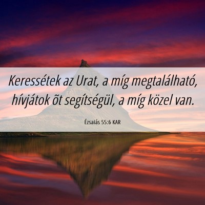 Picture 06 - Ézsaiás 55:6 KAR - Keressétek az Urat, a míg megtalálható, - Bible Verse Picture