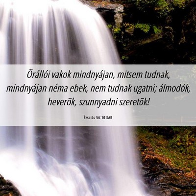 Picture 06 - Ézsaiás 56:10 KAR - Õrállói vakok mindnyájan, mitsem tudnak, - Bible Verse Picture
