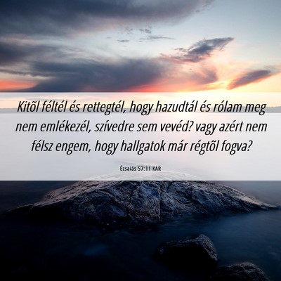 Picture 06 - Ézsaiás 57:11 KAR - Kitõl féltél és rettegtél, hogy hazudtál - Bible Verse Picture