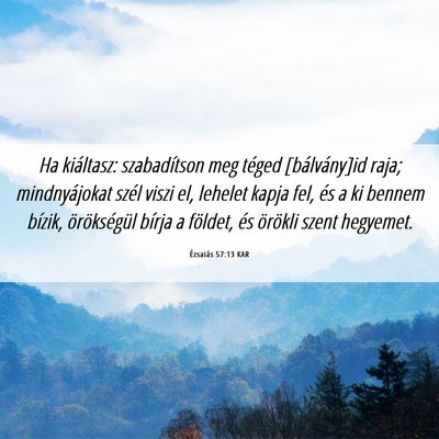 Picture 06 - Ézsaiás 57:13 KAR - Ha kiáltasz: szabadítson meg téged - Bible Verse Picture