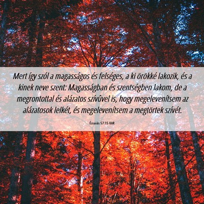 Picture 06 - Ézsaiás 57:15 KAR - Mert így szól a magasságos és felséges, a ki - Bible Verse Picture