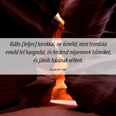 Picture 06 - Ézsaiás 58:1 KAR - Kiálts [teljes] torokkal, ne kiméld; mint - Bible Verse Picture