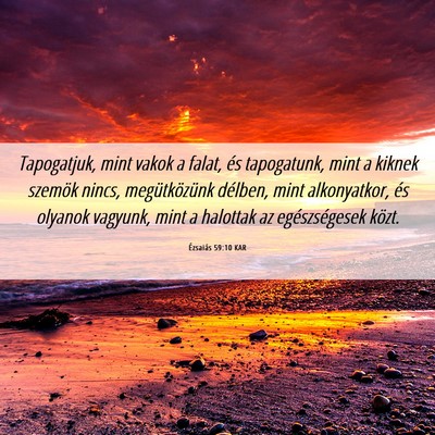 Picture 06 - Ézsaiás 59:10 KAR - Tapogatjuk, mint vakok a falat, és tapogatunk, - Bible Verse Picture