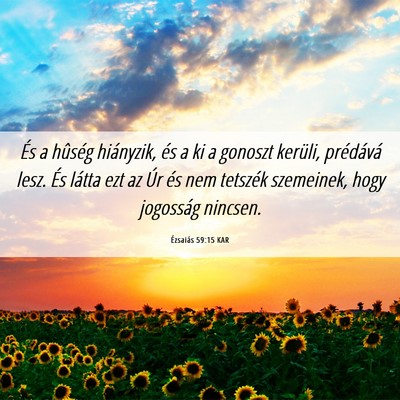 Picture 06 - Ézsaiás 59:15 KAR - És a hûség hiányzik, és a ki a gonoszt - Bible Verse Picture
