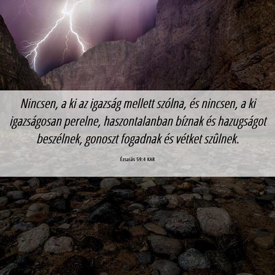 Picture 06 - Ézsaiás 59:4 KAR - Nincsen, a ki az igazság mellett szólna, és - Bible Verse Picture