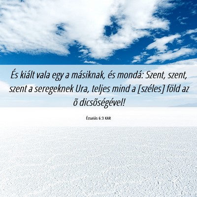 Picture 06 - Ézsaiás 6:3 KAR - És kiált vala egy a másiknak, és mondá: - Bible Verse Picture