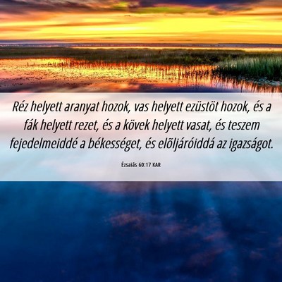 Picture 06 - Ézsaiás 60:17 KAR - Réz helyett aranyat hozok, vas helyett ezüstöt - Bible Verse Picture
