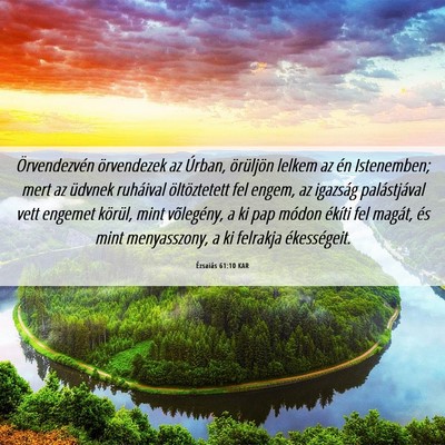Picture 06 - Ézsaiás 61:10 KAR - Örvendezvén örvendezek az Úrban, örüljön - Bible Verse Picture