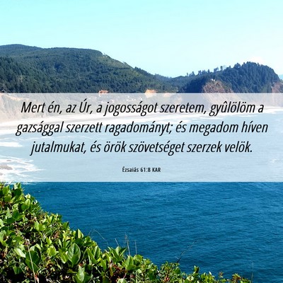 Picture 06 - Ézsaiás 61:8 KAR - Mert én, az Úr, a jogosságot szeretem, - Bible Verse Picture