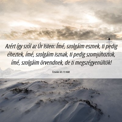 Picture 06 - Ézsaiás 65:13 KAR - Azért így szól az Úr Isten: Ímé, szolgáim - Bible Verse Picture