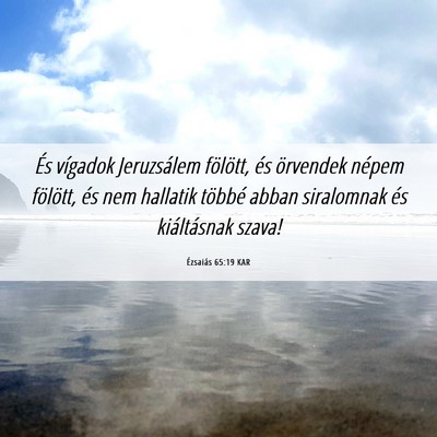 Picture 06 - Ézsaiás 65:19 KAR - És vígadok Jeruzsálem fölött, és örvendek - Bible Verse Picture