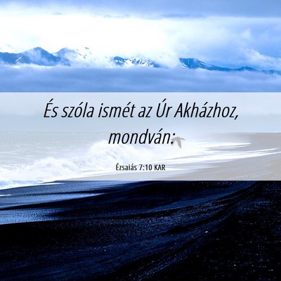 Picture 06 - Ézsaiás 7:10 KAR - És szóla ismét az Úr Akházhoz, - Bible Verse Picture