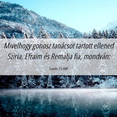 Picture 06 - Ézsaiás 7:5 KAR - Mivelhogy gonosz tanácsot tartott ellened - Bible Verse Picture