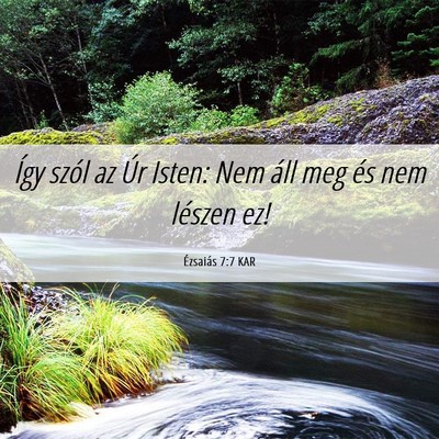 Picture 06 - Ézsaiás 7:7 KAR - Így szól az Úr Isten: Nem áll meg és nem - Bible Verse Picture