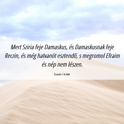 Picture 06 - Ézsaiás 7:8 KAR - Mert Sziria feje Damaskus, és Damaskusnak feje - Bible Verse Picture