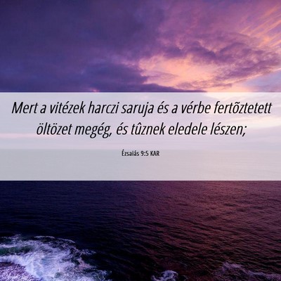 Picture 06 - Ézsaiás 9:5 KAR - Mert a vitézek harczi saruja és a vérbe - Bible Verse Picture