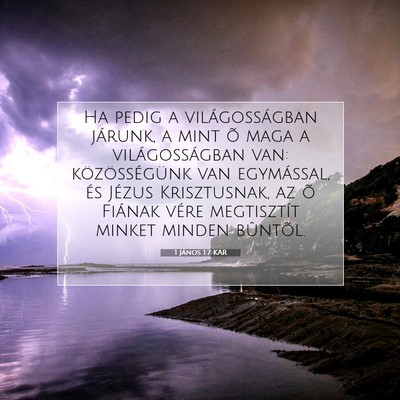 Picture 07 - 1 János 1:7 KAR - Ha pedig a világosságban járunk, a mint õ - Bible Verse Picture