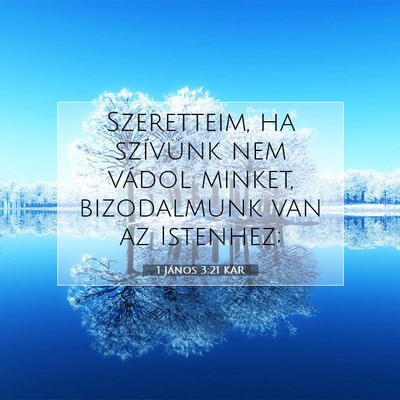 Picture 07 - 1 János 3:21 KAR - Szeretteim, ha szívünk nem vádol minket, - Bible Verse Picture