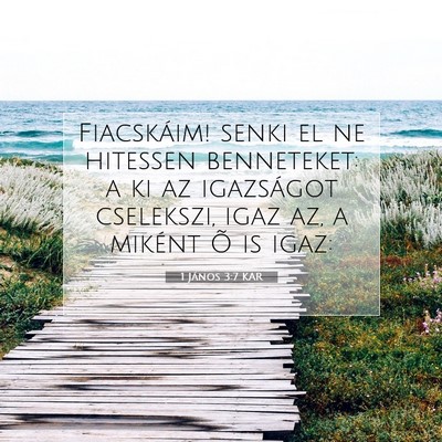 Picture 07 - 1 János 3:7 KAR - Fiacskáim! senki el ne hitessen benneteket: a ki - Bible Verse Picture