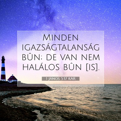 Picture 07 - 1 János 5:17 KAR - Minden igazságtalanság bûn; de van nem - Bible Verse Picture